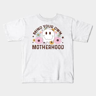 Mind your own motherhood Kids T-Shirt